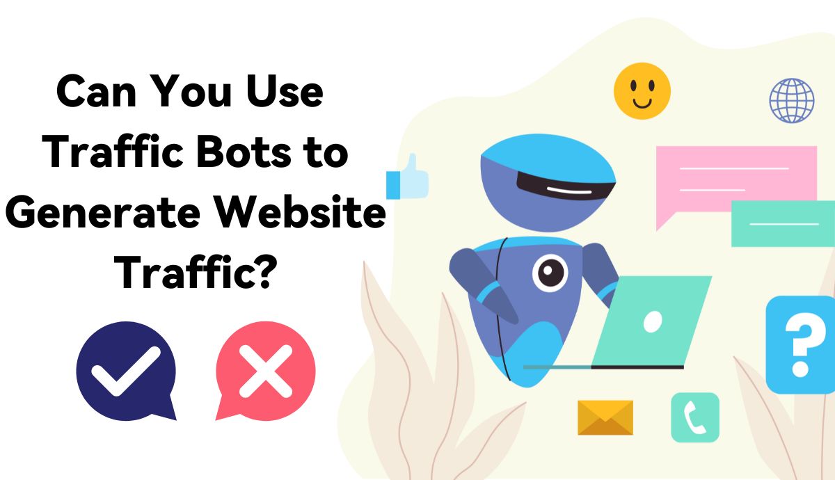 Traffic Bot: Can You Use it to Generate Website Traffic?