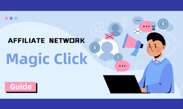 Affiliate Networks: Magic Click